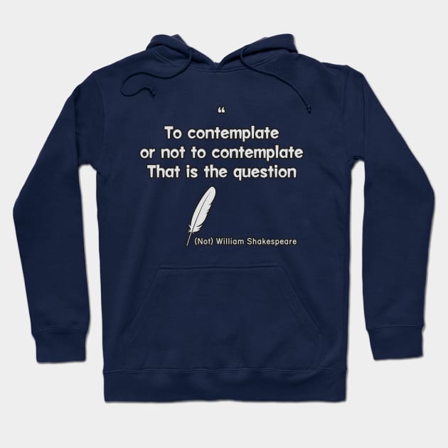 Shakespeare's Hamlet gag parody, To be or not To be Hoodie by Made by Popular Demand